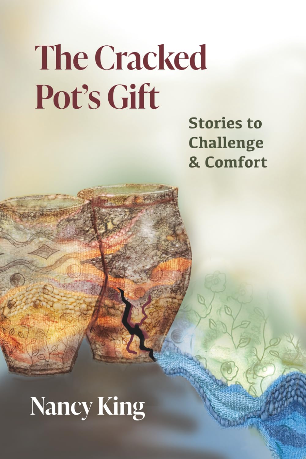 The Cracked Pot's Gift: Stories to Challenge and Comfort: Stories to Challenge & Comfort