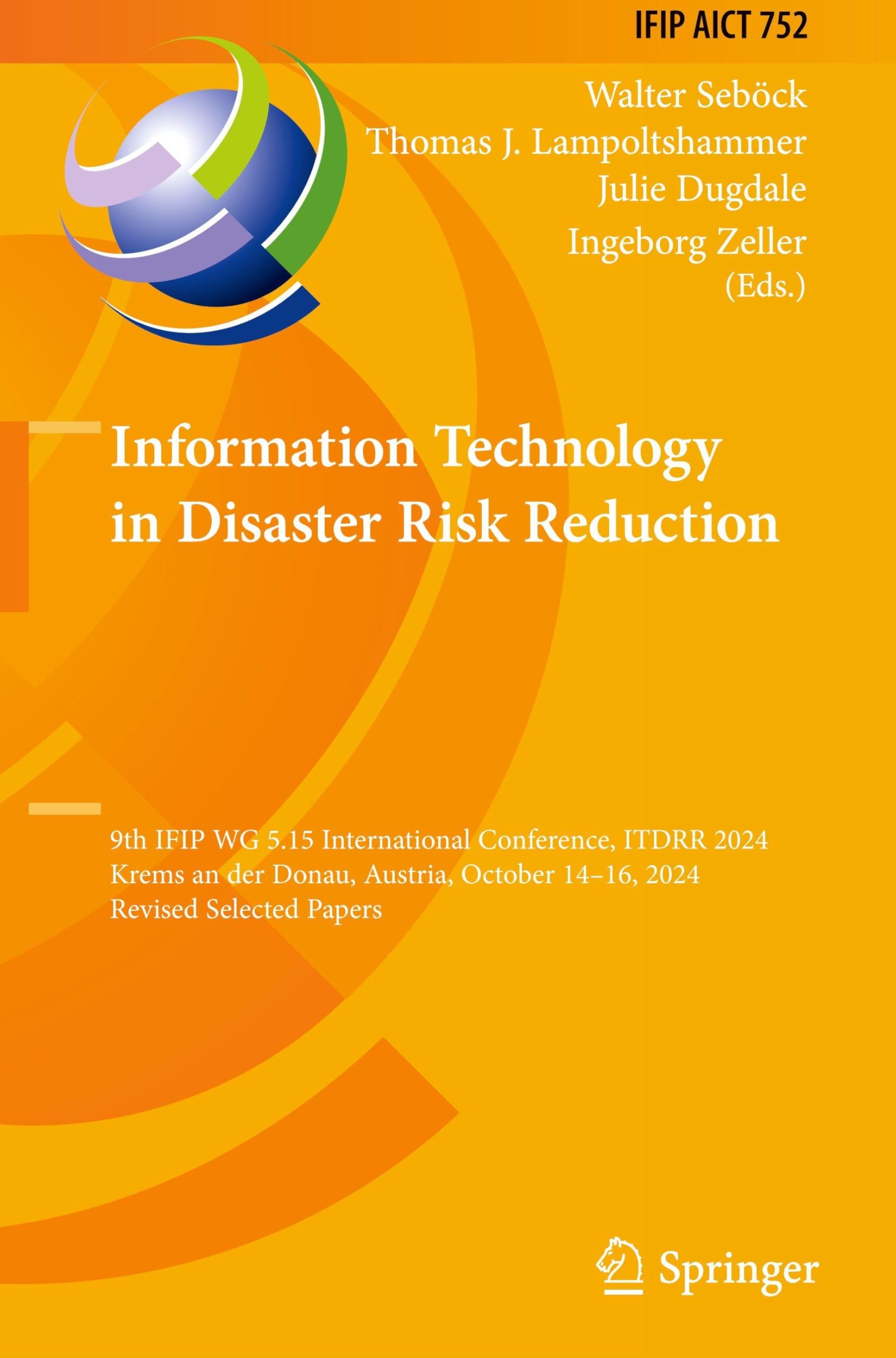Information Technology in Disaster Risk Reduction: 9th IFIP WG 5.15 International Conference, ITDRR 2024, Krems an der Donau, Austria, October 14–16, ... and Communication Technology, 752, Band 752)