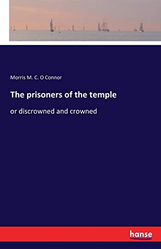 The prisoners of the temple: or discrowned and crowned
