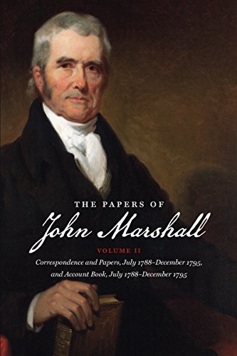 The Papers of John Marshall: Vol. II: Correspondence and Papers, July 1788-December 1795, and Account Book, July 1788-December 1795 (Published for the ... Institute of Early American Histo, Band 2)
