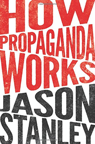 Stanley, Jason: How Propaganda Works