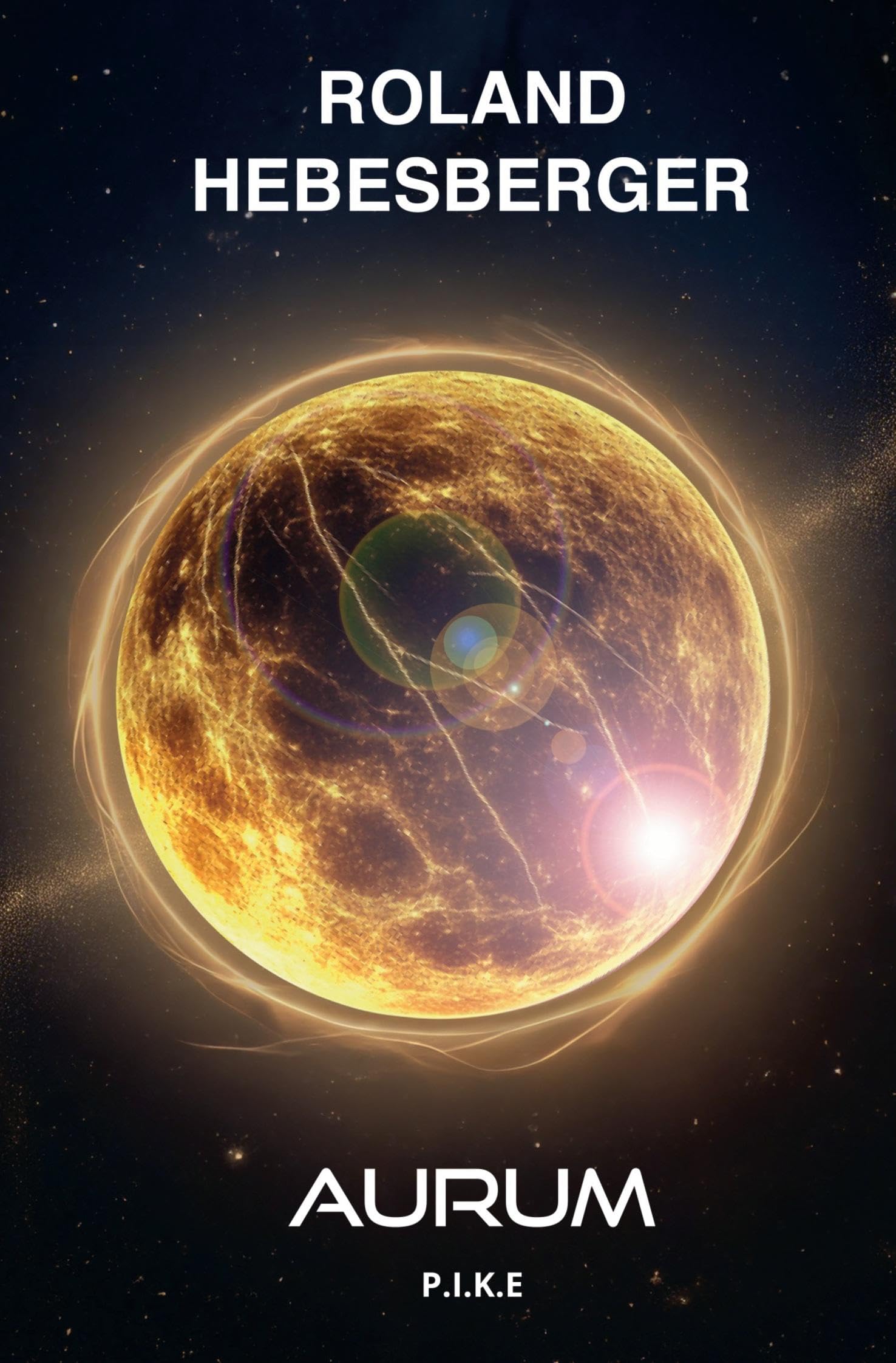 Aurum: P.I.K.E. (Science-Ficition-Thriller, Divinus-Saga, Patriam-Reihe)