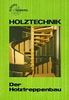 Holztechnik, Der Holztreppenbau (Europa-Fachbuchreihe für holzverarbeitende Berufe)