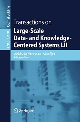 Transactions on Large-Scale Data- and Knowledge-Centered Systems LII (Lecture Notes in Computer Science, 13470, Band 52)