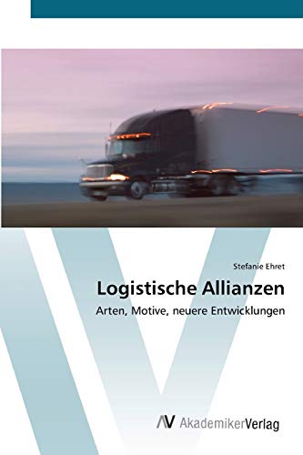 Logistische Allianzen: Arten, Motive, neuere Entwicklungen