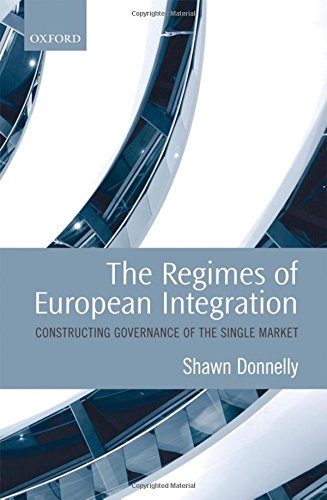 Regimes of European Integration: Constructing Governance of the Single Market