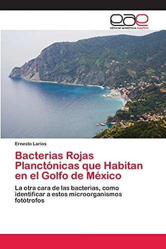 Bacterias Rojas Planctónicas que Habitan en el Golfo de México: La otra cara de las bacterias, como identificar a estos microorganismos fotótrofos