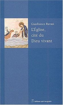 L'Eglise, cité du Dieu vivant : splendeurs et misères des communautés du Nouveau Testament