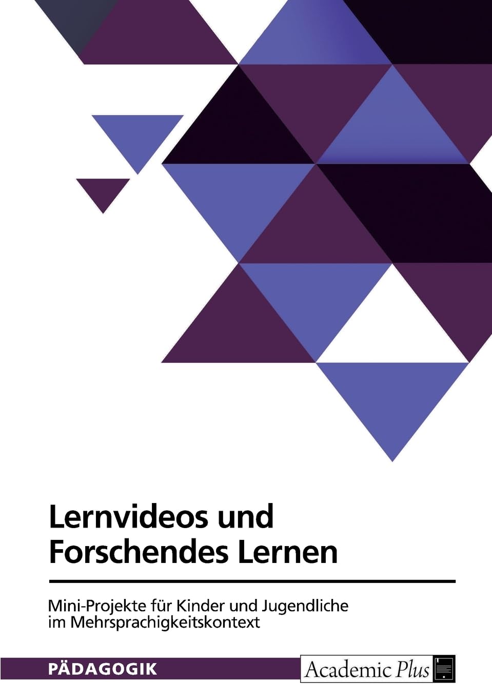 Lernvideos und Forschendes Lernen. Mini-Projekte für Kinder und Jugendliche im Mehrsprachigkeitskontext
