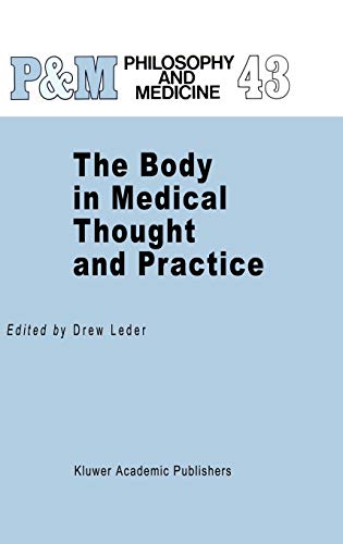 The Body in Medical Thought and Practice (Philosophy and Medicine, 43, Band 43)