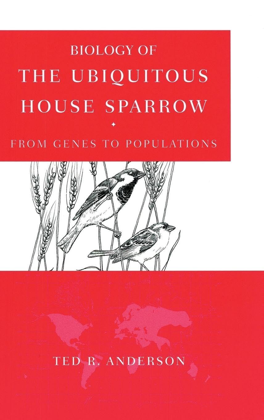 Biology of the Ubiquitous House Sparrow: From Genes to Populations