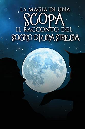 La magia di una scopa: Il racconto del sogno di una strega
