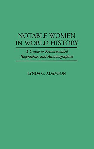 Notable Women in World History: A Guide to Recommended Biographies and Autobiographies (History of Cartography)