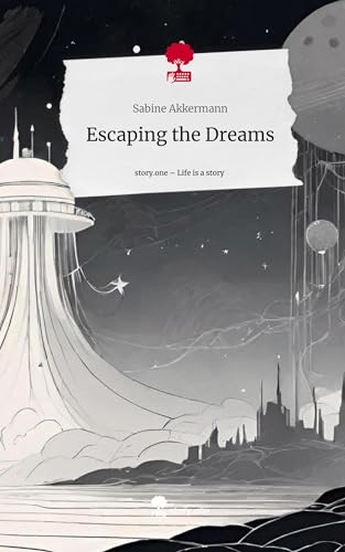 Escaping the Dreams. Life is a Story - story.one