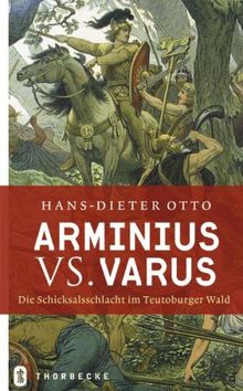 Arminius vs. Varus: Die Schicksalsschlacht am Teutoburger Wald