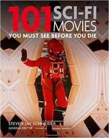 101 Science-Fiction Movies You Must See Before You Die