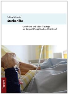 Sterbehilfe: Geschichte und Recht in Europa am Beispiel von Deutschland und Frankreich