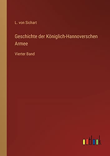 Geschichte der Königlich-Hannoverschen Armee: Vierter Band