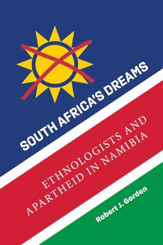 South Africa's Dreams: Ethnologists and Apartheid in Namibia