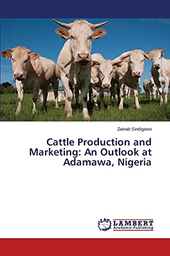 Cattle Production and Marketing: An Outlook at Adamawa, Nigeria