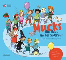 Mucks die Maus im Feste-Braus: Feste feiern im Kindergarten