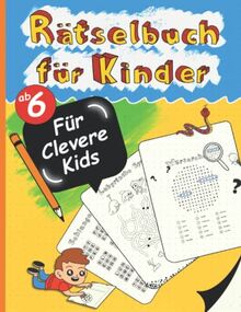 Rätselbuch für Kinder: Rätselblock ab 6 Jahren für Mädchen und Junge, Geschenkidee, Kinderbücher, Labyrinthe, Malen nach Zahlen, Logikrätsel, Fehlersuche und vieles mehr