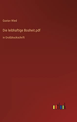 Die leibhaftige Bosheit.pdf: in Großdruckschrift