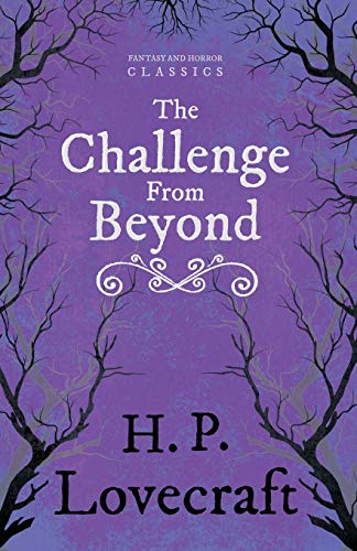The Challenge from Beyond (Fantasy and Horror Classics): With a Dedication by George Henry Weiss
