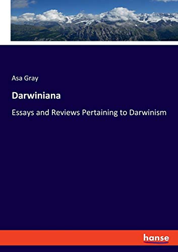 Darwiniana: Essays and Reviews Pertaining to Darwinism