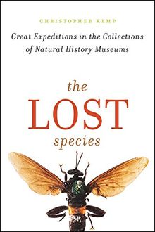 The Lost Species: Great Expeditions in the Collections of Natural History Museums