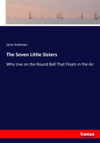 The Seven Little Sisters: Who Live on the Round Ball That Floats in the Air