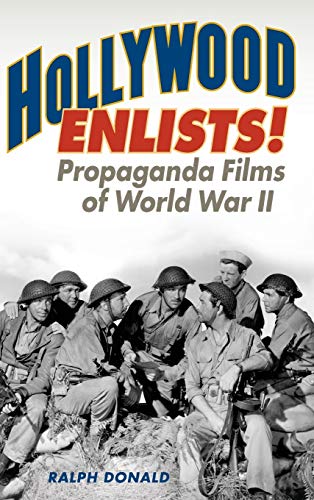 Hollywood Enlists!: Propaganda Films of World War II (Film and History)