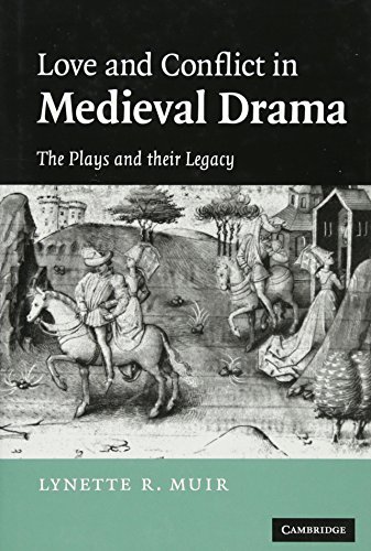 Love and Conflict in Medieval Drama: The Plays and their Legacy