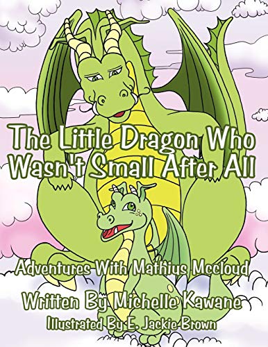 The Little Dragon Who Wasn't Small After All: Adventures With Mathius Mccloud