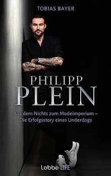 Philipp Plein: Aus dem Nichts zum Modeimperium. Die Erfolgsstory eines Underdogs