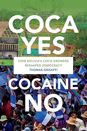 Coca Yes, Cocaine No: How Bolivia's Coca Growers Reshaped Democracy