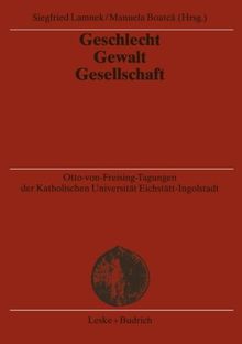 Geschlecht - Gewalt - Gesellschaft (Otto-von Freising-Tagungen der Katholischen Universität Eichstätt-Ingoldstadt) (German Edition)