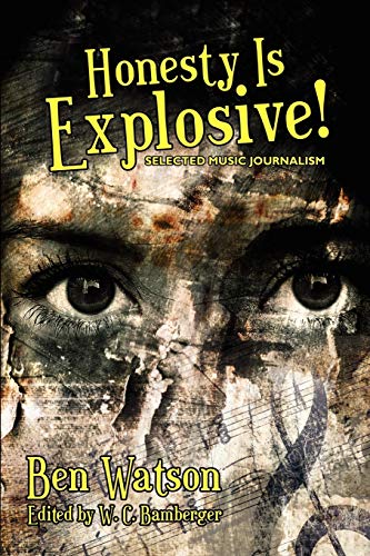 Honesty Is Explosive!: Selected Music Journalism (Woodstock)