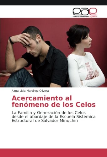 Acercamiento al fenómeno de los Celos: La Familia y Generación de los Celos desde el abordaje de la Escuela Sistémica Estructural de Salvador Minuchin