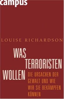 Was Terroristen wollen.: Die Ursachen der Gewalt und wie wir sie bekämpfen können