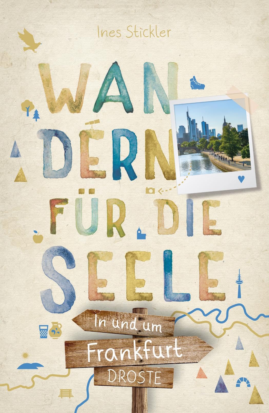 Stickler, Ines: In und um Frankfurt. Wandern für die Seele