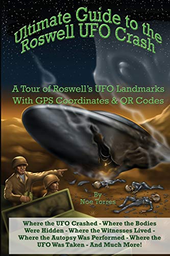 Noe Torres Ultimate Guide To The Roswell Ufo Crash, A Tour Of Roswell's Ufo Landmarks
