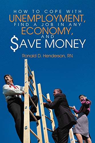 How To Cope With Unemployment, Find A Job In Any Economy, And Save Money