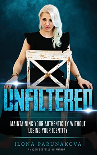 UNFILTERED: Maintaining Your Authenticity Without Losing Your Identity