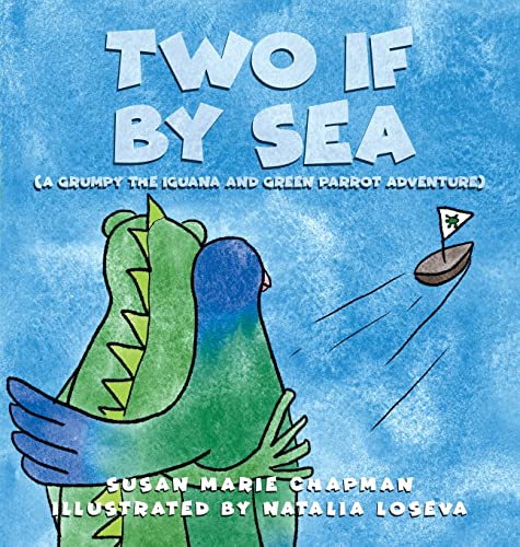 Two if by Sea (Grumpy the Iguana and Green Parrot Adventures, Band 3)