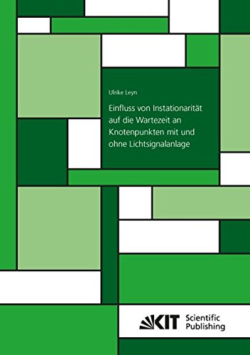Einfluss von Instationarität auf die Wartezeit an Knotenpunkten mit und ohne Lichtsignalanlage (Schriftenreihe / Institut für Verkehrswesen, Karlsruher Institut für Technologie)