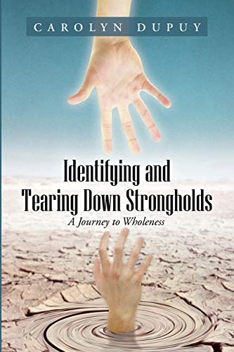 Identifying and Tearing Down Strongholds: A Journey to Wholeness