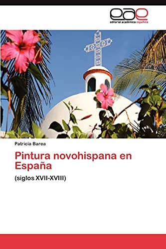 Pintura novohispana en España: (siglos XVII-XVIII)