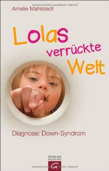 Lolas verrückte Welt: Diagnose: Down-Syndrom von Mahlstedt, Amelie | Buch | Zustand gut