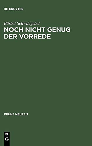 Noch nicht genug der Vorrede: Zur Vorrede volkssprachiger Sammlungen von Exempeln, Fabeln, Sprichwörtern und Schwänken des 16. Jahrhunderts (Frühe Neuzeit, 28, Band 28)